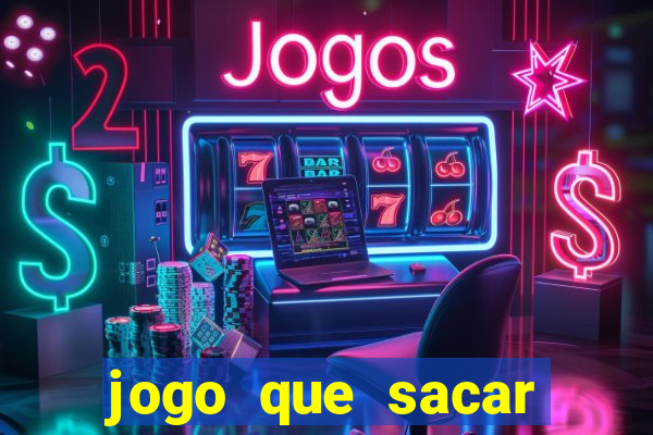 jogo que sacar dinheiro de verdade